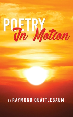 Poetry in Motion - Raymond Quattlebaum