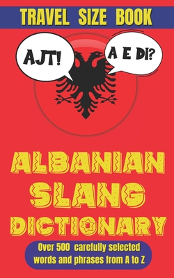 Albanian Slang Dictionary: A Fun and Informal Guide to the Language of Everyday Life - Slang Mania