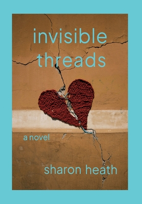 Invisible Threads - Sharon Heath