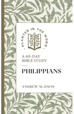 Coperta cărții 'Philippians: A 40-Day Bible Study - Andrew M. Davis'