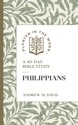 Coperta cărții 'Philippians: A 40-Day Bible Study - Andrew M. Davis'