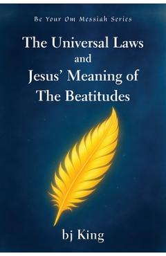 Poza produsului The Universal Laws and Jesus' Meaning of The Beatitudes - Bj King