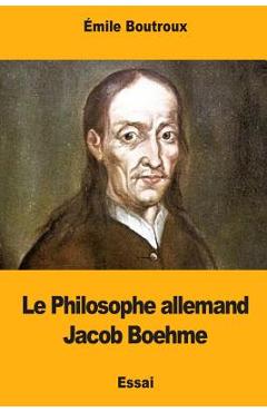 Poza produsului Le Philosophe allemand Jacob Boehme - Émile Boutroux