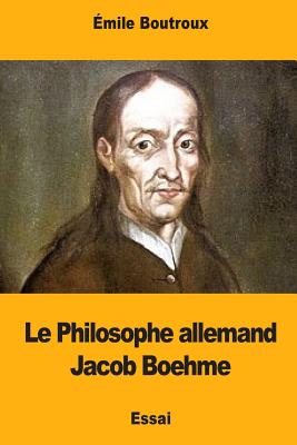 Le Philosophe allemand Jacob Boehme - Émile Boutroux