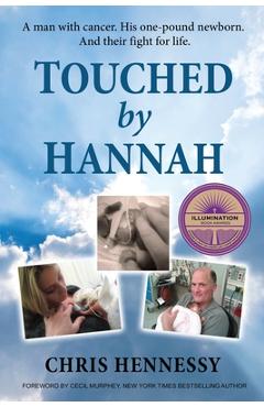 Coperta cărții 'Touched by Hannah: A man with cancer. His one pound newborn. And their fight for life. - Chris Hennessy'