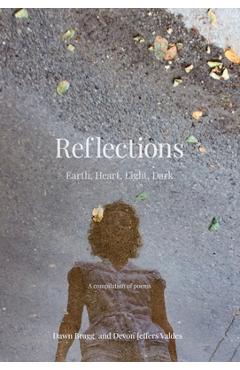 Poza produsului Reflections: Earth, Heart, Light, Dark - Dawn Bragg