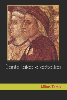 Dante laico e cattolico - Enrico Galavotti