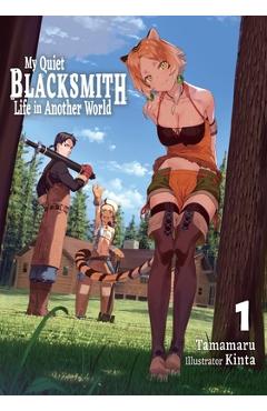 Poza produsului My Quiet Blacksmith Life in Another World: Volume 1 (Light Novel) - 