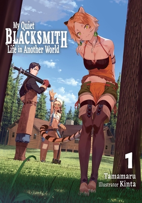 My Quiet Blacksmith Life in Another World: Volume 1 (Light Novel) - 