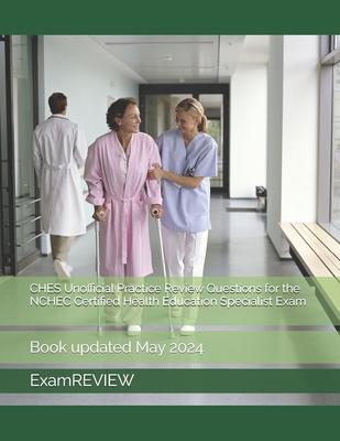 CHES Unofficial Practice Review Questions for the NCHEC Certified Health Education Specialist Exam - Mike Yu