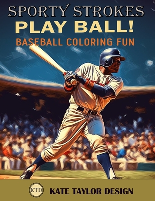 Play Ball! Baseball Coloring Fun: Immersive Coloring Experience for Baseball Fans - Kate Taylor Design