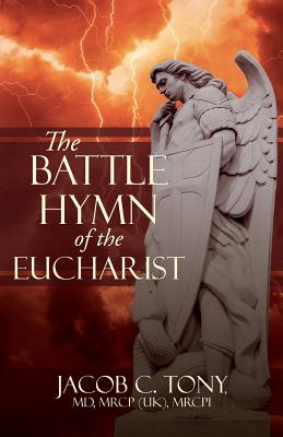 The Battle Hymn of the Eucharist - Jacob C. Tony