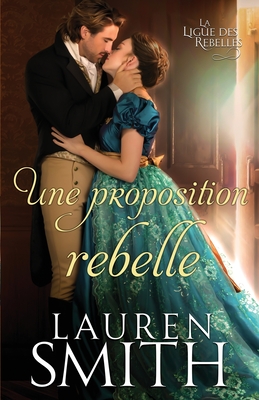 Une proposition rebelle - Lauren Smith