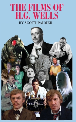 The Films of H.G. Wells - Scott V. Palmer