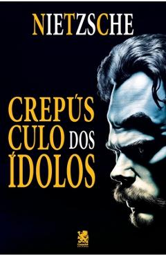 Poza produsului Crepúsculo dos Ídolos - Friedrich Nietzsche