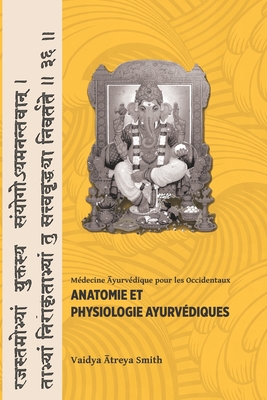 Anatomie et Physiologie Ayurvedique - Vaidya Atreya Smith