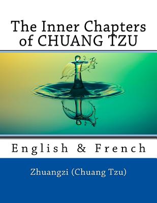 The Inner Chapters of CHUANG TZU: English & French - Nik Marcel