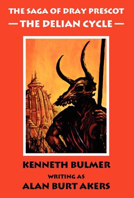 The Delian Cycle [The Saga of Dray Prescot Omnibus #1] - Alan Burt Akers