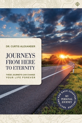 Journeys from Here to Eternity - Curtis Alexander