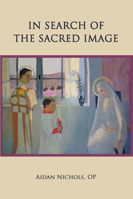 Coperta cărții 'In Search of the Sacred Image - Op Aidan Nichols'