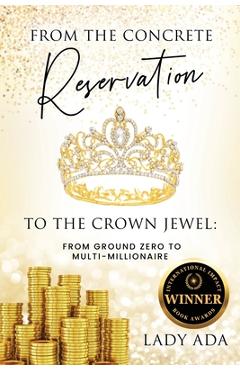 Poza produsului From the Concrete Reservation to the Crown Jewel: From Ground Zero to Multi-Millionaire - Lady Ada