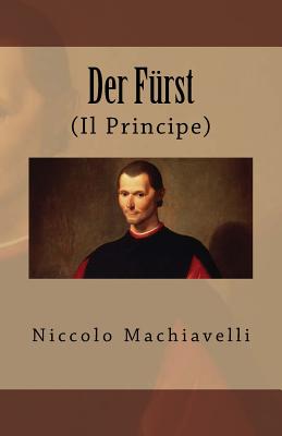 Der Fürst: (Il Principe) - Niccolo Machiavelli