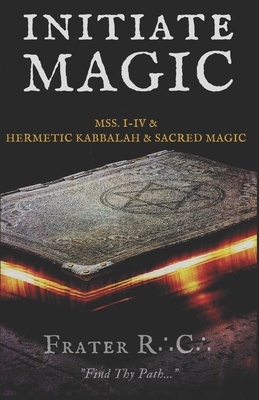 Initiate Magic: The Tehuti Manuscripts Volume One - Frater R. C.