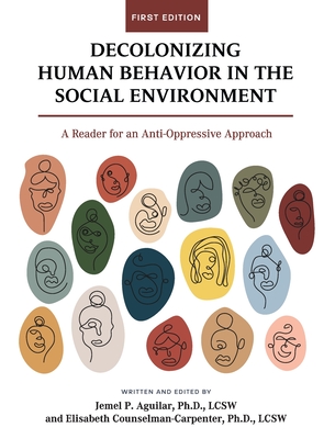 Decolonizing Human Behavior in the Social Environment: A Reader for an Anti-Oppressive Approach - Jemel Aguilar