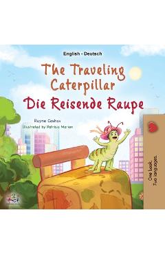 Coperta cărții 'The Traveling Caterpillar (English German Bilingual Children's Book) - Rayne Coshav'