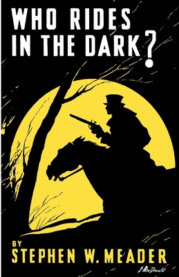 Who Rides In The Dark? - Stephen W. Meader