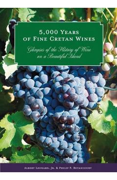 Coperta cărții '5,000 Years of Fine Cretan Wines: Glimpses of the History of Wine on a Beautiful Island - Jr. Leonard'