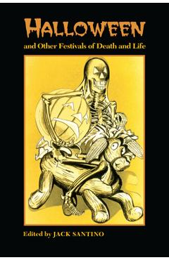 Halloween and Other Festivals of Death and Life - Jack Santino