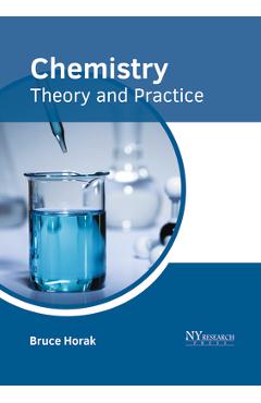 Coperta cărții 'Chemistry: Theory and Practice - Bruce Horak'