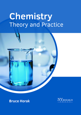 Chemistry: Theory and Practice - Bruce Horak