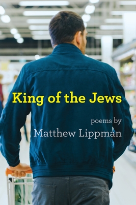 King of the Jews: Poems - Matthew Lippman