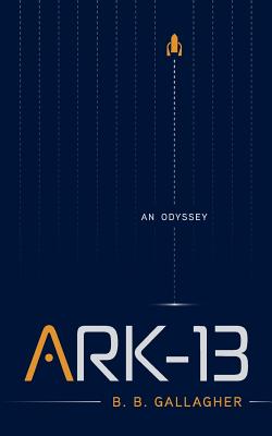 Coperta cărții 'Ark-13: An Odyssey - B. B. Gallagher'