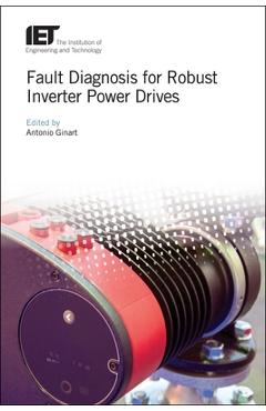 Coperta cărții 'Fault Diagnosis for Robust Inverter Power Drives - Antonio Ginart'
