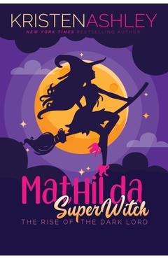 Poza produsului Mathilda, SuperWitch, Rise of the Dark Lord - Kristen Ashley