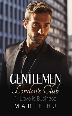 Gentlemen London's Club 1 Love is Business - Marie Hj