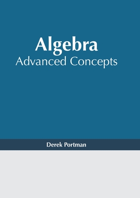 Algebra: Advanced Concepts - Derek Portman
