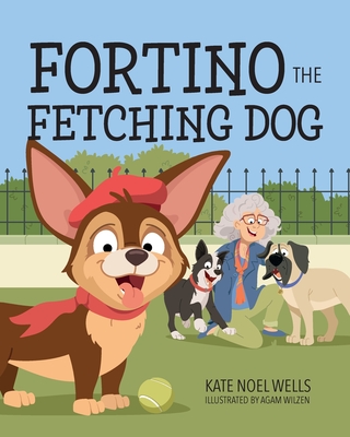 Fortino the Fetching Dog - Kate Noel Wells