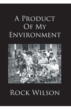 Poza produsului A Product Of My Environment - Rock Wilson