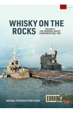 Coperta cărții 'Whiskey on the Rocks Volume 2: The Swedish-Soviet Confrontation, 1981 - Michael Fredholm Von Essen'