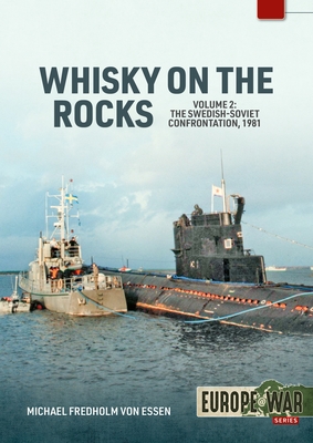 Whiskey on the Rocks Volume 2: The Swedish-Soviet Confrontation, 1981 - Michael Fredholm Von Essen
