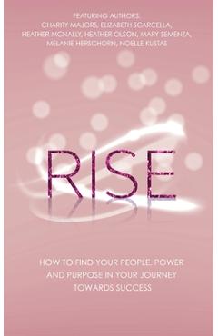 Coperta cărții 'Rise: How to Find Your People, Power and Purpose in Your Journey Towards Success - Charity Majors'