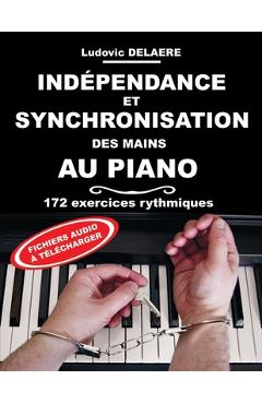 Coperta cărții 'Indépendance et Synchronisation des Mains au Piano: 172 exercices rythmiques - Ludovic Delaere'