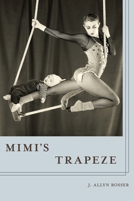 Mimi's Trapeze - J. Allyn Rosser