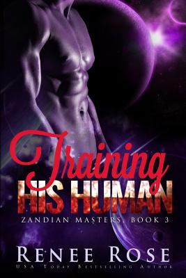 Training His Human: An Alien Warrior Romance - Renee Rose