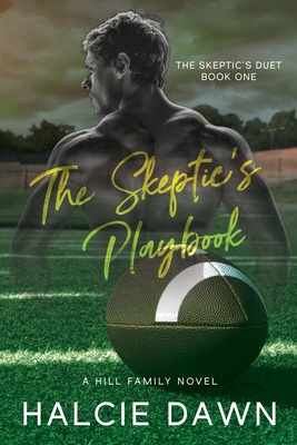 The Skeptic's Playbook: The Skeptic's Duet Book One - Halcie Dawn