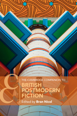 The Cambridge Companion to British Postmodern Fiction - Bran Nicol